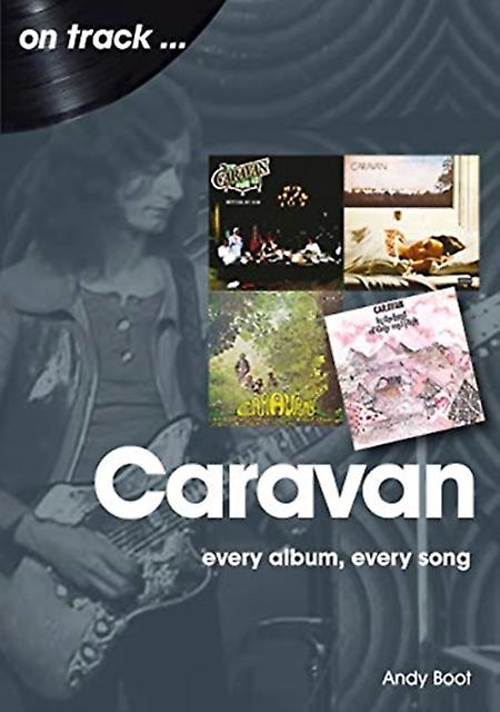 Caravan Every Album Every Song by Andy Boot Paperback
