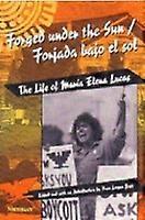 Forged under the Sun/Forjada bajo el sol