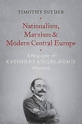Nationalism Marxism and Modern Central Europe