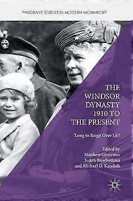The Windsor Dynasty 1910 to the Present