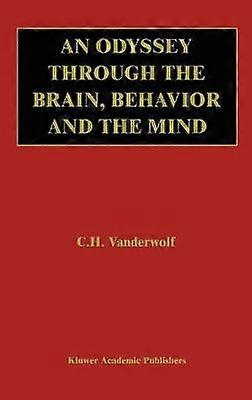 An Odyssey Through the Brain Behavior and the Mind
