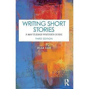 Writing Short Stories A Routledge Writers Guide - Ailsa Cox