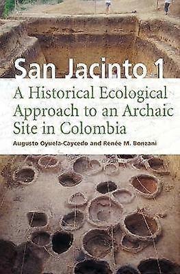 San Jacinto 1 - A Historical Ecological Approach to an Archaic Site in Colombia