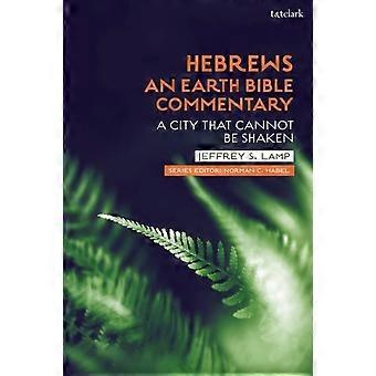 Hebrews An Earth Bible Commentary A City That Cannot Be Shaken - Jeffrey S. Lamp - Paperback - en Book