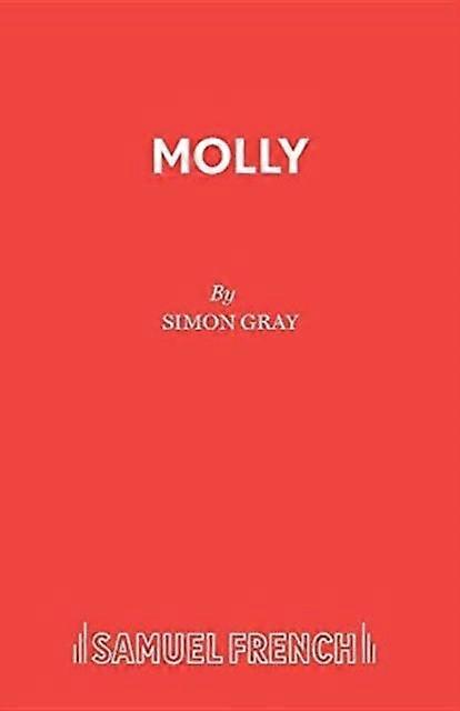 Molly - Acting Edition S. - Simon Gray - Plays, playscripts - Samuel French Ltd - Paperback