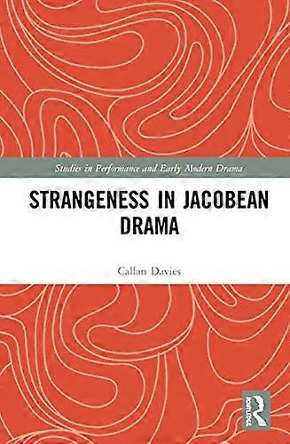 Strangeness in Jacobean Drama