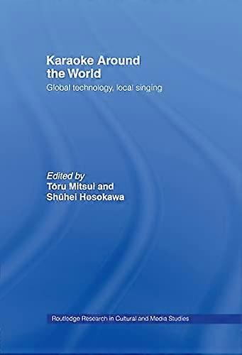 Karaoke Around the World: Global Technology Local Singing