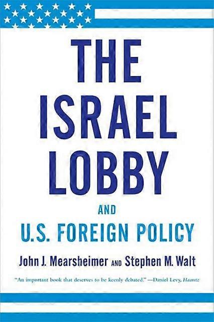 The Israel Lobby And U.s. Foreign Policy by Stephen M. Walt Paperback Book