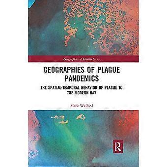 Geografías de las pandemias de peste: el comportamiento espacio-temporal de la peste hasta la actualidad (serie Geografías de la Salud)
