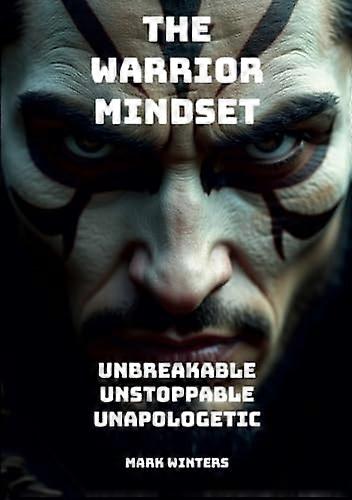 Warrior Mindset-Unbreakable, Unstoppable, Unapologetic