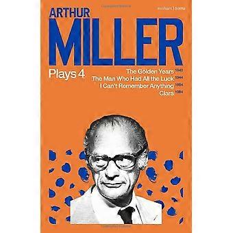 Arthur Miller speelt 4: De gouden jaren; de man die al het geluk had; Ik kan me niets herinneren; Clara