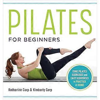Pilates aloittelijoille: Core Pilates -harjoituksia ja helppoja jaksoja kotona harjoiteltavaksi