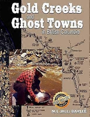 Gold Creeks and Ghost Towns in BC