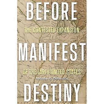 Vor dem Manifest Destiny: Die umstrittene Expansion der frühen Vereinigten Staaten