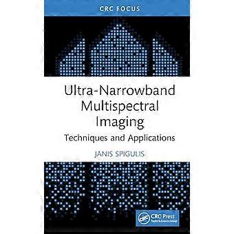 Ultra Narrowband Multispectral Imaging Techniques and Applications