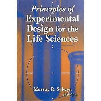 Principles Of Experimental Design For The Life Sciences - Murray R. Selwyn