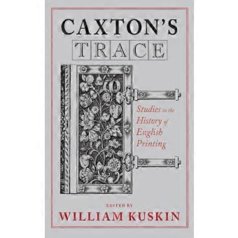 Caxtons Trace Studies In The History Of English Printing