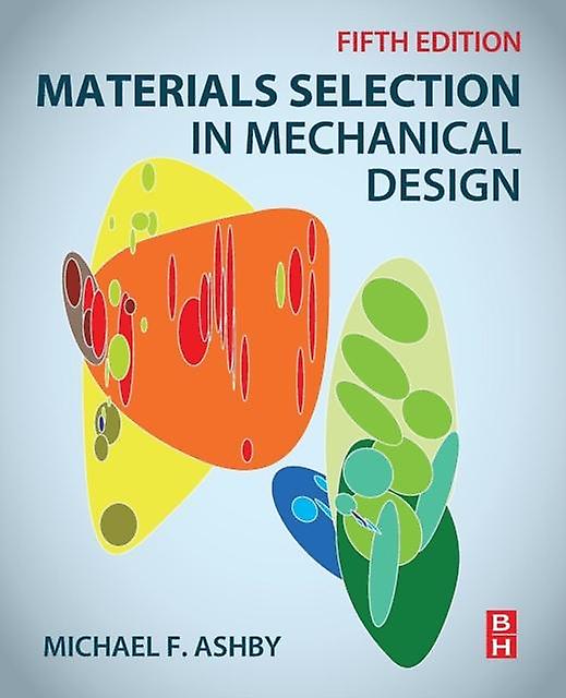 Materials Selection In Mechanical Design by Michael F. Ashby Paperback Book