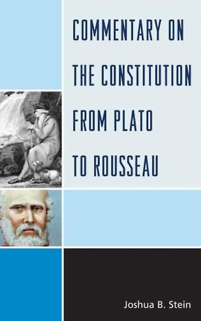 Commentary On The Constitution From Plato To Rousseau by Joshua B. Stein Paperback Book