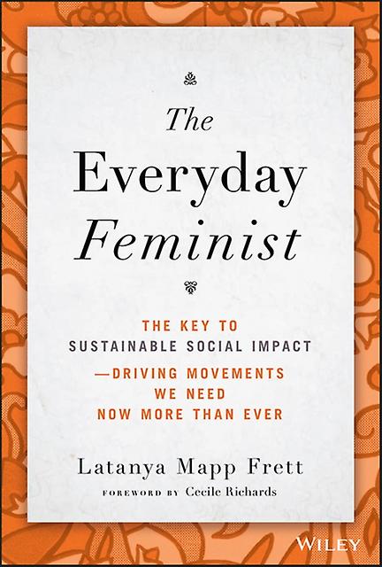 The Everyday Feminist by Latanya Mapp Frett Hardback Book