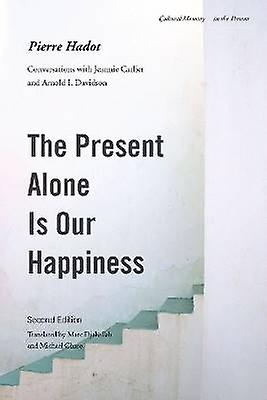 The Present Alone Is Our Happiness Second Edition