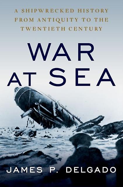 War At Sea - Delgado, James P