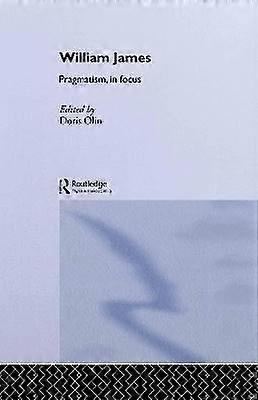 William James Pragmatism in Focus