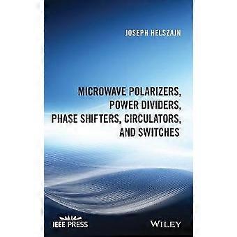 Microwave Polarizers Power Dividers Phase Shifters Circulators and Switches