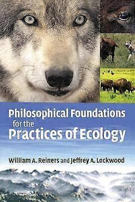 Philosophical Foundations for the Practices of Ecology