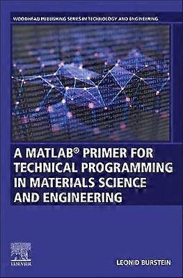 A MATLABÂ Primer for Technical Programming for Materials Science and Engineering