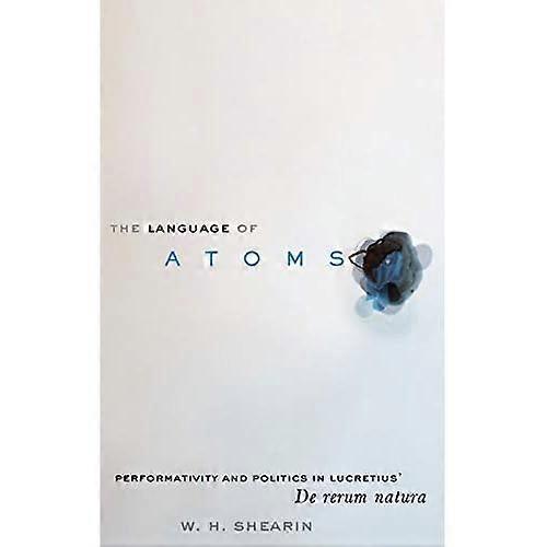 The Language of Atoms: Performativity and Politics in Lucretius' De rerum natura