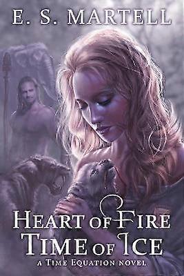 Heart of Fire Time of Ice A Time Equation Novel