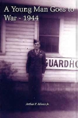 A Young Man Goes to War - 1944