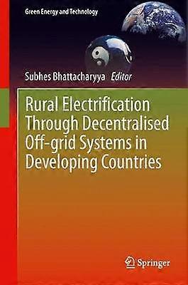Rural Electrification Through Decentralised Off-grid Systems in Developing Countries