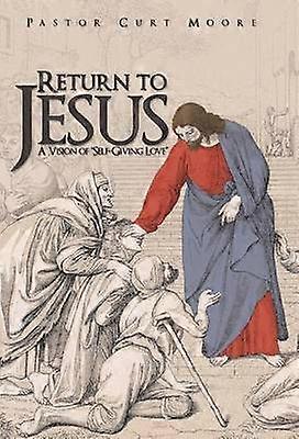 Return To Jesus A Vision of SelfGiving Love