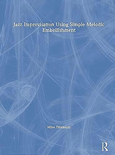 Jazz Improvisation Using Simple Melodic Embellishment