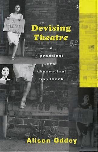 Devising Theatre: A Practical and Theoretical Handbook