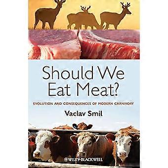 Should We Eat Meat? Evolution and Consequences of Modern Carnivory