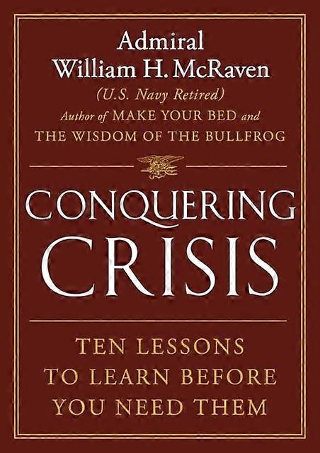 Conquering Crisis by William H McRaven Hardback Book