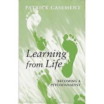 Learning From Life Becoming A Psychoanalyst - Patrick Casement
