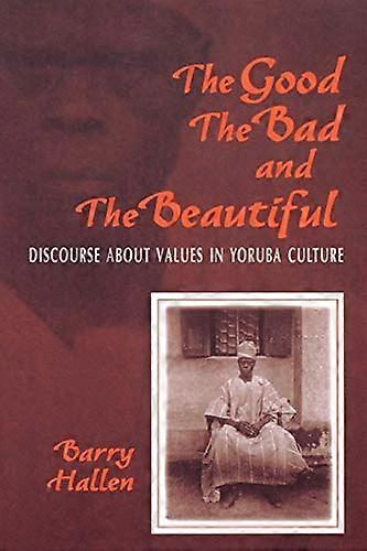 The Good the Bad and the Beautiful: Discourse about Values in Yoruba Culture