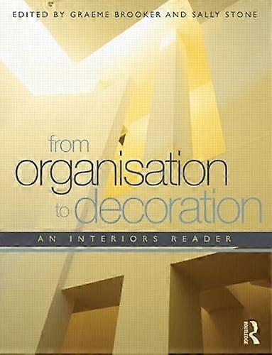 From Organisation to Decoration: An Interiors Reader