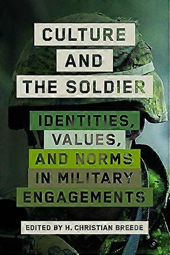Culture and the Soldier: Identities Values and Norms in Military Engagements
