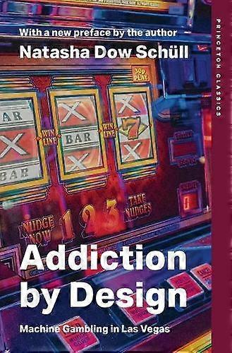 Addiction By Design by Natasha Dow Schull Paperback