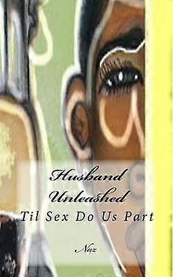 Husband Unleashed Til Sex Do Us Part Volume 1