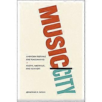Muziek/stad: Amerikaanse Festivals en Placemaking in Austin, Nashville en Newport
