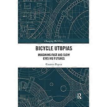 Fahrrad-Utopien: Schnelle und langsame Fahrradzukünfte (Changing Mobilities)