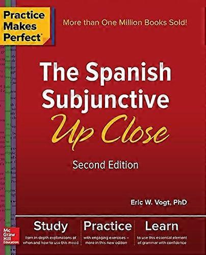 Practice Makes Perfect: The Spanish Subjunctive Up Close, Second Edition