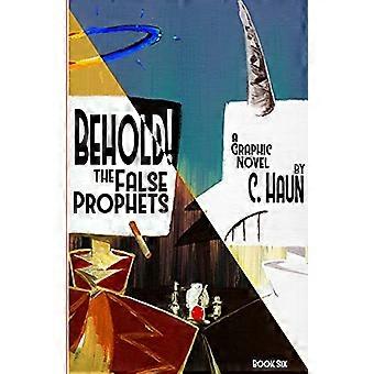Erblicken! Die falschen Propheten: Buch Sechs