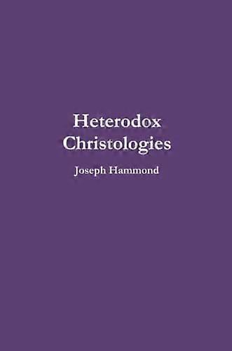 Heterodox Christologies